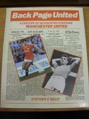 C1990 Manchester United: Book - Back Page United A Century Of Newspaper Coverag • £6.99