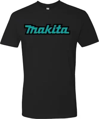 Makita Tools Blue BLACK Logo Shirt 6 Sizes Adult S-6XL! Fast Ship! • $24.99