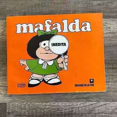 MAFALDA: INEDITA By QUINO-EDICIONES DE LA FLOR SPANISH/ESPANOL MADE IN ARGENTINA • $14.90