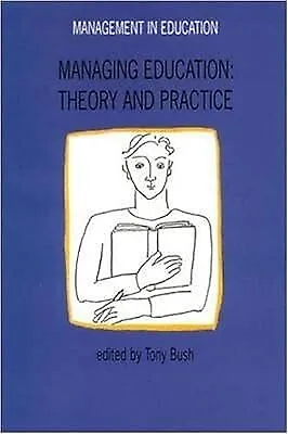 Managing Education: Theory And Practice (Management In Education) Bush Used; G • £2.38