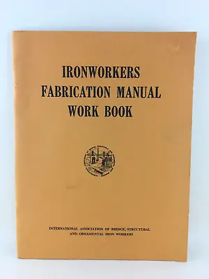 Ironworkers Fabrication Manual Work Book Intl Association Iron Workers UNUSED • $29.99