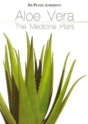 Aloe Vera :   The Medicine Plant   By Dr.Peter Granville AthertonRosalynd Skin • £2.39