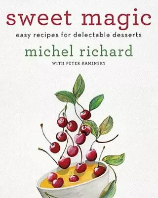 Sweet Magic: Easy Recipes For Delectable Desserts • $5.74