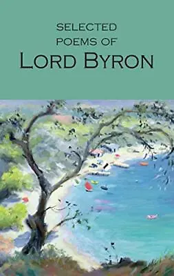 Selected Poems Of Lord Byron (Wordsworth Poetry Library) By Lord Byron NEW Book • £7.17