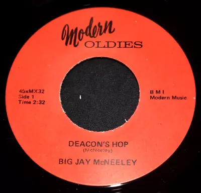 BIG JAY McNEELEY ~DEACON'S HOP / BLUES IN G MINOR ~ MODERN OLDIES 7  MINT • $5.99