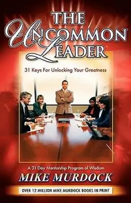 The Uncommon Leader: 31 Keys For Unlocking Your Greatness - Paperback - GOOD • $3.73