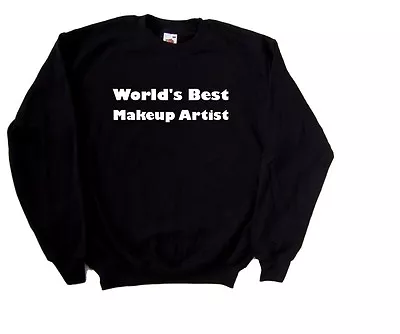 World's Best Makeup Artist Sweatshirt • $19.91