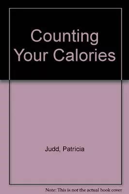 £2.94 • Buy Counting Your Calories,Patricia Judd, Gabi Reaidi- 9780600566441