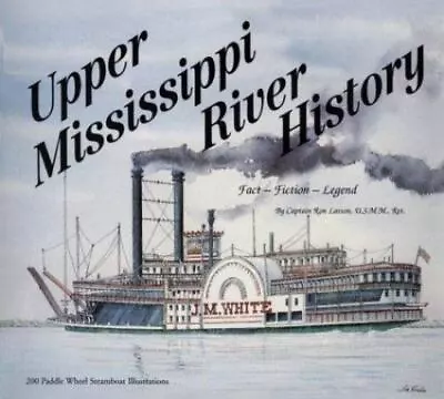 Upper Mississippi River History: Fact-Fiction- 0964093723 Ron Larson Paperback • $6.28