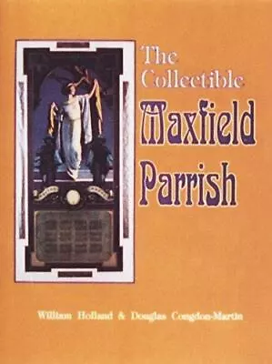 The Collectible Maxfield Parrish With Value Guide [ Holland William ] Used • $11.02