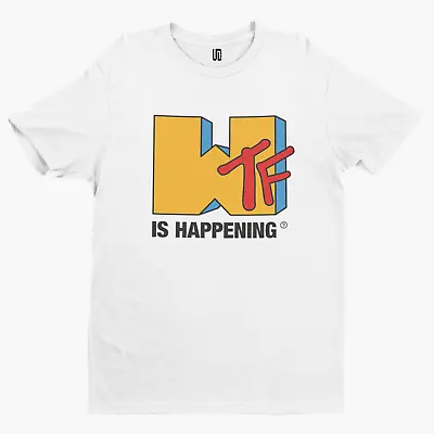 WTF Is Happening T-Shirt -High Cartoon Film TV Stoner Funny Star MTV Movie • £8.39