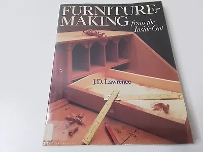 Furniture-making From The Inside Out Ex-library Book In Good Condition. • $24.95