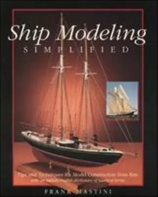 Ship Modeling Simplified: Tips And Techniques For Model Construction From Kits • $6.09