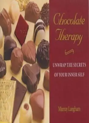Chocolate Therapy: Unwrap The Secrets Of Your Inner Self By Murr • $7.84