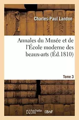 Annales Du Musee Et De L'Ecole Moderne Des Beaux-arts. Tome 3                   • $34.51