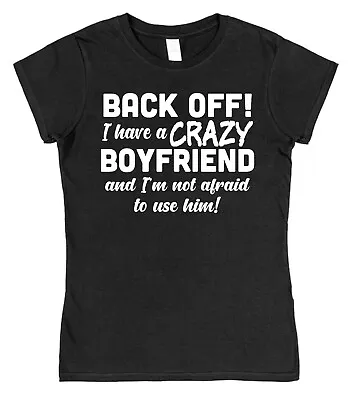 Back Off I Have A Crazy Boyfriend T-Shirt Gift For Girlfriend Valentine's Day • $19.85