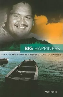 Big Happiness: The Life And Death Of A Modern Hawaiian Warrior - GOOD • $10.71