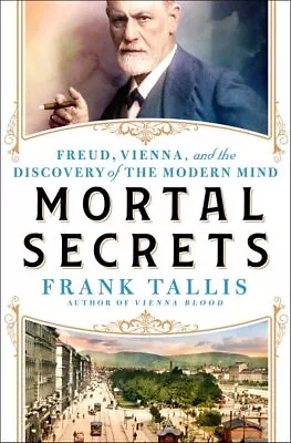 Mortal Secrets : Freud Vienna And The Discovery Of The Modern Mind Hardcov... • $24.99