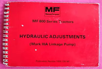 Massey Ferguson 600 Series Tractors Hydraulic Adjustments Publication Nov 1982. • £7.95