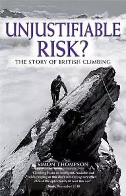 Unjustifiable Risk: The Story Of British Climbing - Paperback - VERY GOOD • $10.66