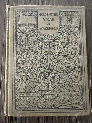 Macmillan's Pocket Classics; The Vicar Of Wakefield By Goldsmith Oliver 1910 • $2.50