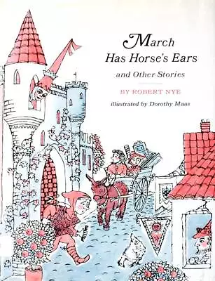 March Has Horse's Ears & Other Stories By Robert Nye / 1967 Welsh Fairy Tales • $8.39