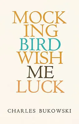 MOCKINGBIRD WISH ME LUCK By Bukowski (paperback) • $9.99