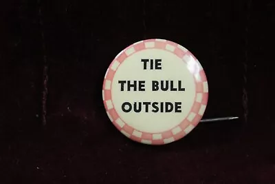 Vintage Tie The Bull Outside Quote Button Pinback Red White Checkered 1 1/4   • $6.99