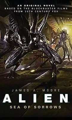 Alien: Sea Of Sorrows Bk. 2 - Paperback By Moore James A. - GOOD • $4.90