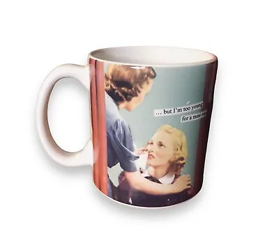 Anne Taintor But I’m Too Young For A Mini-Van Mug Coffee Cup • $8