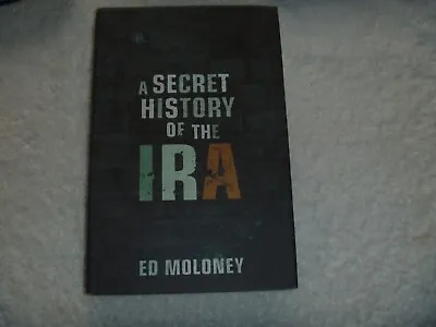 £5 • Buy A Secret History Of The IRA  By Ed Moloney.NORTHERN IRELAND THE TROUBLES 2002