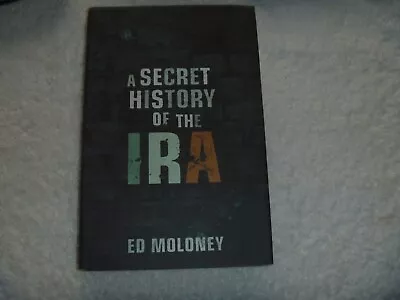 £5 • Buy A Secret History Of The IRA  By Ed Moloney.NORTHERN IRELAND THE TROUBLES 2002