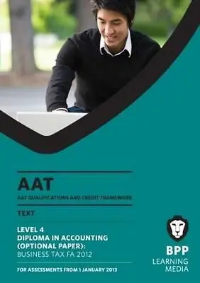 AAT - Business Tax FA2012: Study Text (L4O) BPP Learning Media Good Condition • £4.56