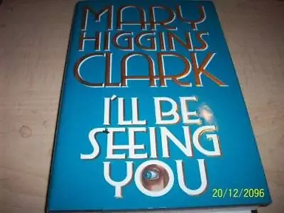 I'll Be Seeing You - Hardcover By Clark Mary Higgins - GOOD • $3.68