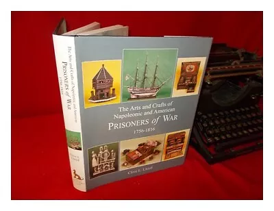 LLOYD CLIVE L The Arts And Crafts Of Napoleonic And American Prisoners Of War • £66.70