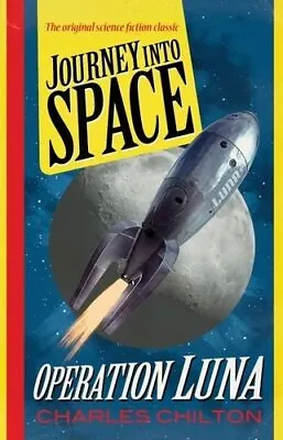 Journey Into Space: 1: Operation Luna By Charles Chilton (Paperback 2012) • £6.76