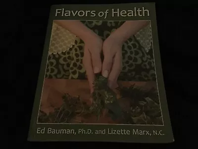 FLAVORS OF HEALTH COOKBOOK By Ed Batman & L. Marx2012(1-st Edition)322 Pgs-USED • $20