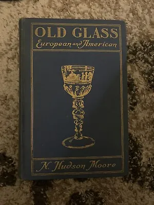 1935 - OLD GLASS EUROPEAN AND AMERICAN N Hudson Moore • $9.99