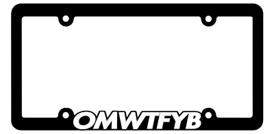 OMWTFYB License Plate Frame Honda Toyota #OMW2FYB • $24.95