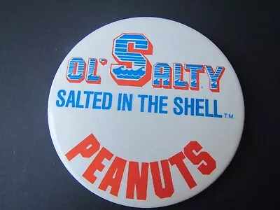 Vintage Ol' Salty  Salted In The Shell  Peanuts  LARGE Advertising Pinback • £8.52