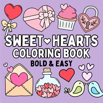 Sweet Hearts Coloring Book: Simple And Cute Designs For Both Adults And Kids • $19.99