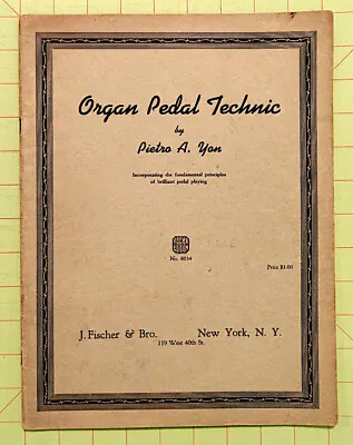 Vintage ORGAN PEDAL TECHNIC Technique Instruction Book By Pietro A. Yon 1944 • $16.97