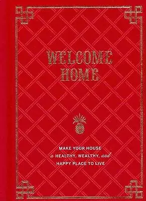 Welcome Home: Make Your Home A Healthy Wealthy And Happy Place To Live By Rebe • £10.99