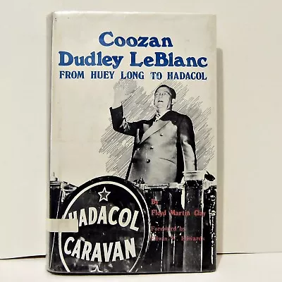 COOZAN DUDLEY LEBLANC - FROM HUEY LONG TO HADACOL - HC W/ DJ - Ex-Library • $23.95