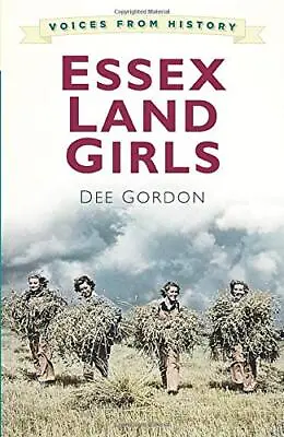 £3.29 • Buy Voices From History: Essex Land Girls... By Gordon, Very Good, Paperback 9780750