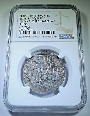 $629.95 • Buy NGC AU-53 1400's-1500's Ferdinand Isabella 4 Reales Spanish Silver Columbus Coin