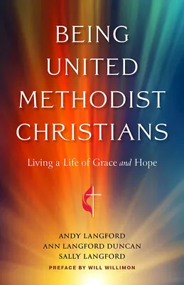 Being United Methodist Christians: Living A Life Of Grace And Hope • $16.18