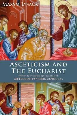 Maxym Lysack Asceticism And The Eucharist (Hardback) • $25.31