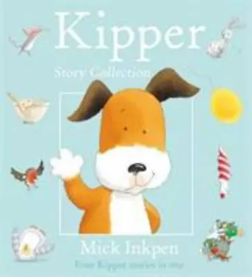 Kipper Story Collection: Four Kipper Stories In One By Inkpen Mick  Paperback • $4.47