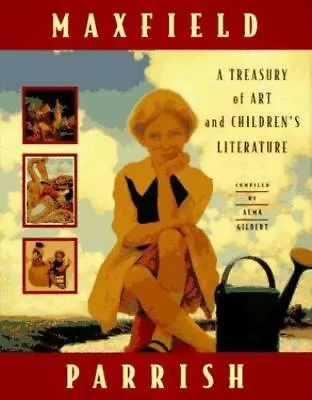 Maxfield Parrish: A Treasury Of Art And Children's Literature By Gilbert Alma • $7.99